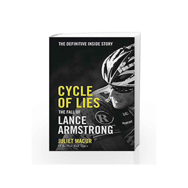 Cycle of Lie: The Definitive Inside Story of the Fall of Lance Armstrong by Juliet Macur Book-9780007565153