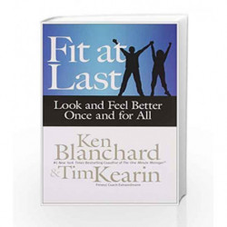 Fit at Las: Look and Feel Better Once and for All by Ken Blanchard, Tim Kearin Book-9781626561281