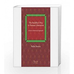 The Buddha                  s Way to Human Liberation: A Socio-Historical Approach by Nalin Swaris Book-9788189059316