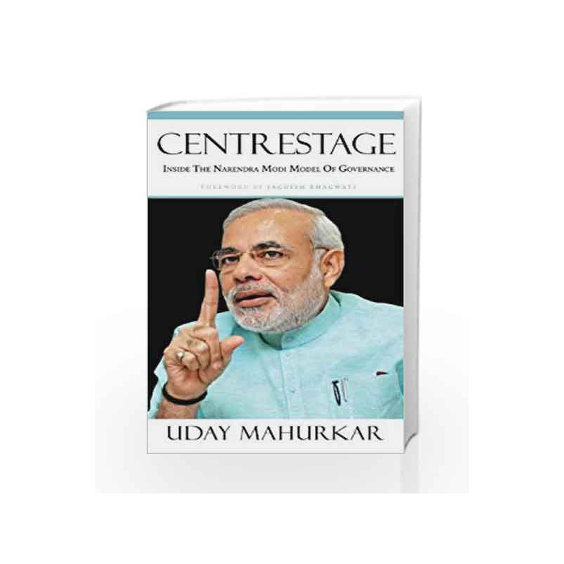 Centrestage: Inside the Narendra Modi Model of Governance by Mahurkar Uday Book-9788184005141