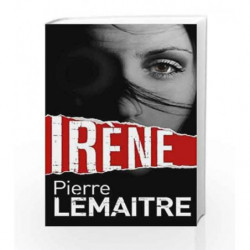 Ir        ne: Book One of the Brigade Criminelle Trilogy (Brigade Criminelle Series) by Pierre Lemaitre Book-9780857052896