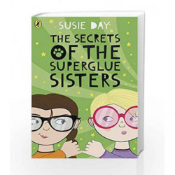 The Secrets of the Superglue Sisters by Susie Day Book-9780141375373