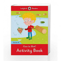 Gus is Hot! Activity Book: Ladybird Readers Starter Level B by Ladybird Book-9780241298947