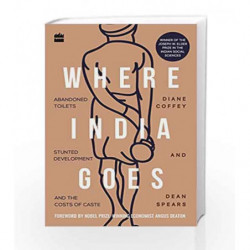 Where India Goes: Abandoned Toilets, Stunted Development and the Costs of Caste by Diane Coffey Book-9789352645657