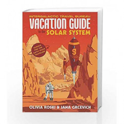 The Vacation Guide to the Solar System by Jana Grcevich Book-9781910931349