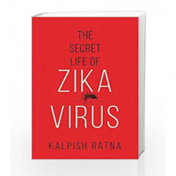 The Secret Life of Zika Virus by Kalpish Ratna Book-9789386582423