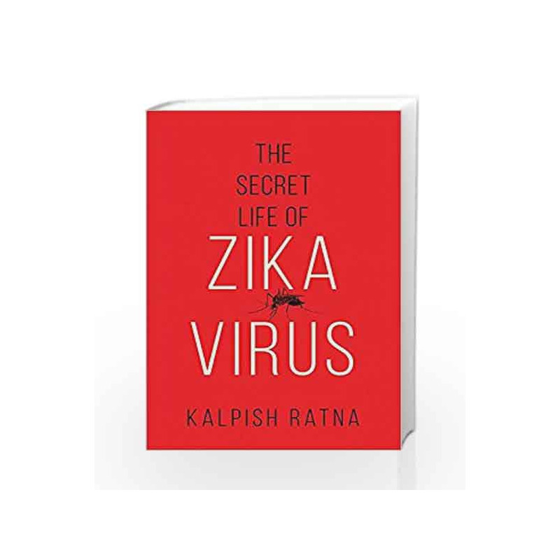 The Secret Life of Zika Virus by Kalpish Ratna Book-9789386582423