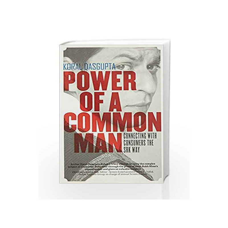 Power of a Common Man Connecting with Consumers the SRK Way by Koral Dasgupta Book-9789384030155