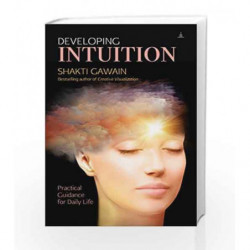 Developing Intuition: Practical Guidance For Daily Life by Shakti Gawain Book-9789382742661