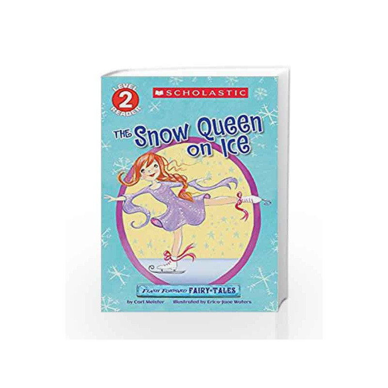 The Snow Queen On Ice: Reader Level 2 by Scholastic US Book-9789352750054