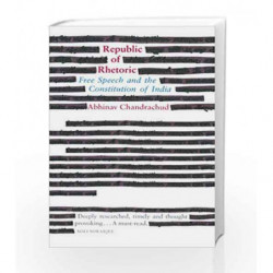 Republic of Rhetoric: Free Speech and the Constitution of India by Abhinav Chandrachud Book-9780670090013