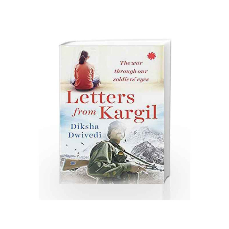 Letters From Kargil: The Kargil war through our soldiers' eyes by Diksha Dwivedi Book-9789386228437