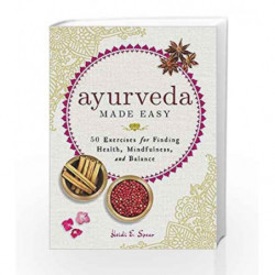 Ayurveda Made Easy: 50 Exercises for Finding Health, Mindfulness, and Balance by Heidi E. Spear Book-9781507204399