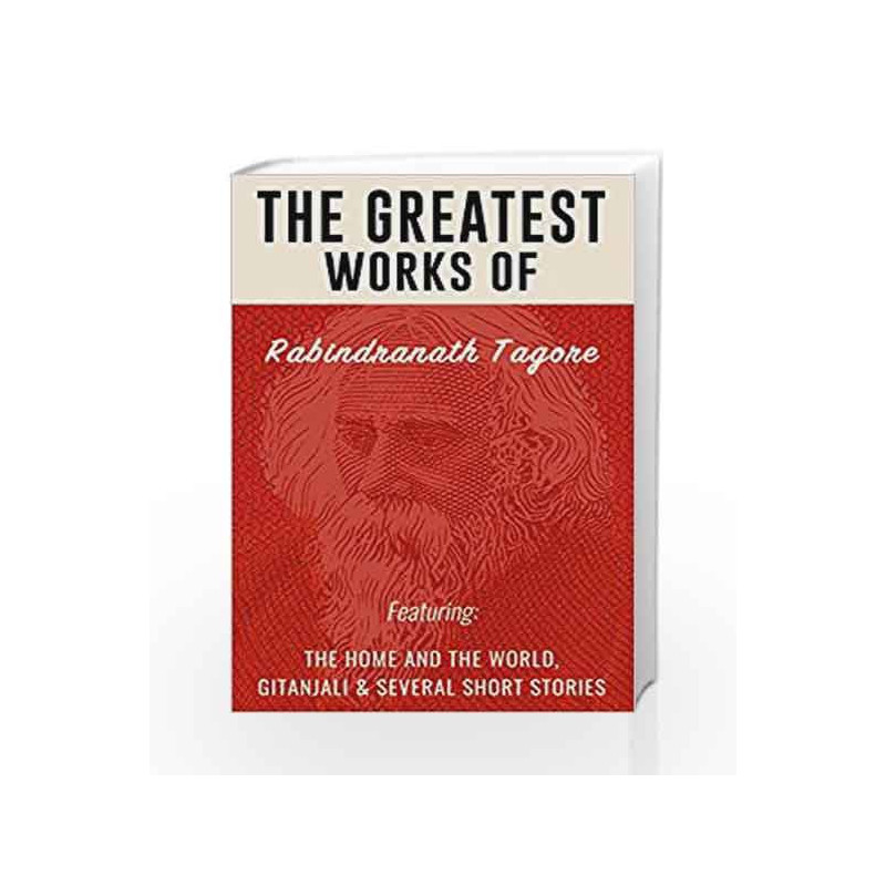 Greatest Works of Rabindranath Tagore (Including Gitanjali, The Home and the World) by Tagore, Rabindranath Book-9789381841976