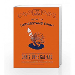 How to Understand E - MC2 (Little Ways to Live a Big Life) by Christophe Galfard Book-9781786484956