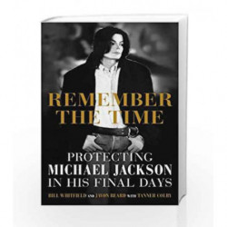 Remember the Time - protecting Michael Jackson in his final days by Bill Whitfield Book-9789351367819