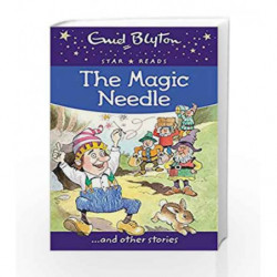 The Magic Needle (Enid Blyton: Star Reads Series 1) by Enid Blyton Book-9780753726464