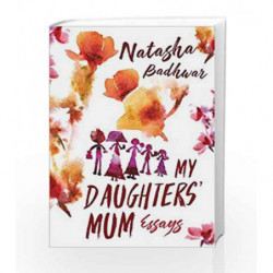 My Daughters                   Mum: Essays by Natasha Badhwar Book-9789386797001