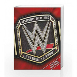 WWE Absolutely Everything You Need to Know by NA Book-9780241299470