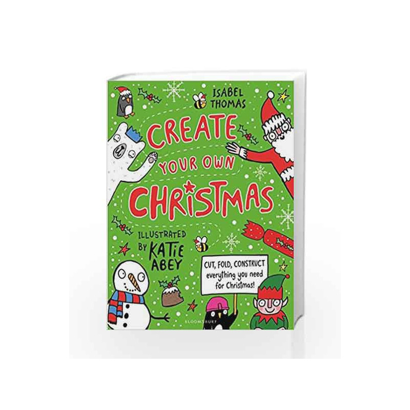 Create Your Own Christmas: Cut, fold, construct - everything you need for Christmas! by Isabel Thomas Book-9781408882207