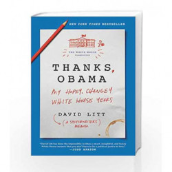 Thanks, Obama: My Hopey, Changey White House Years by David Litt Book-9780062568458