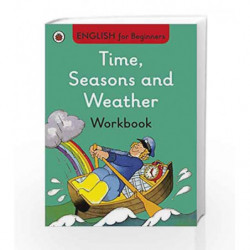 Time, Seasons and Weather Workbook: English for Beginners by NA Book-9780723294306