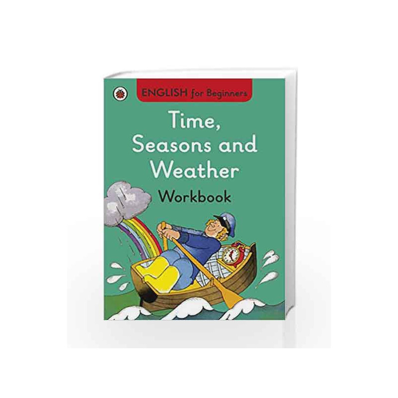 Time, Seasons and Weather Workbook: English for Beginners by NA Book-9780723294306