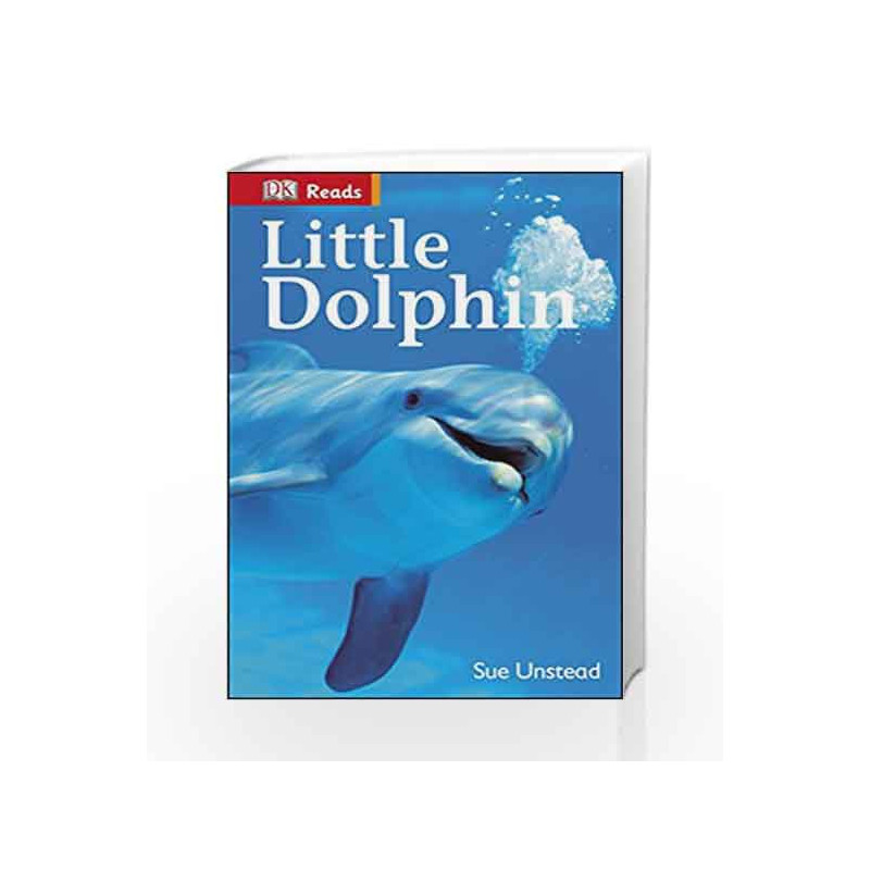DK Reads: Little Dolphin (DK Reads Beginning To Read) by Sue Unstead Book-9781409351771