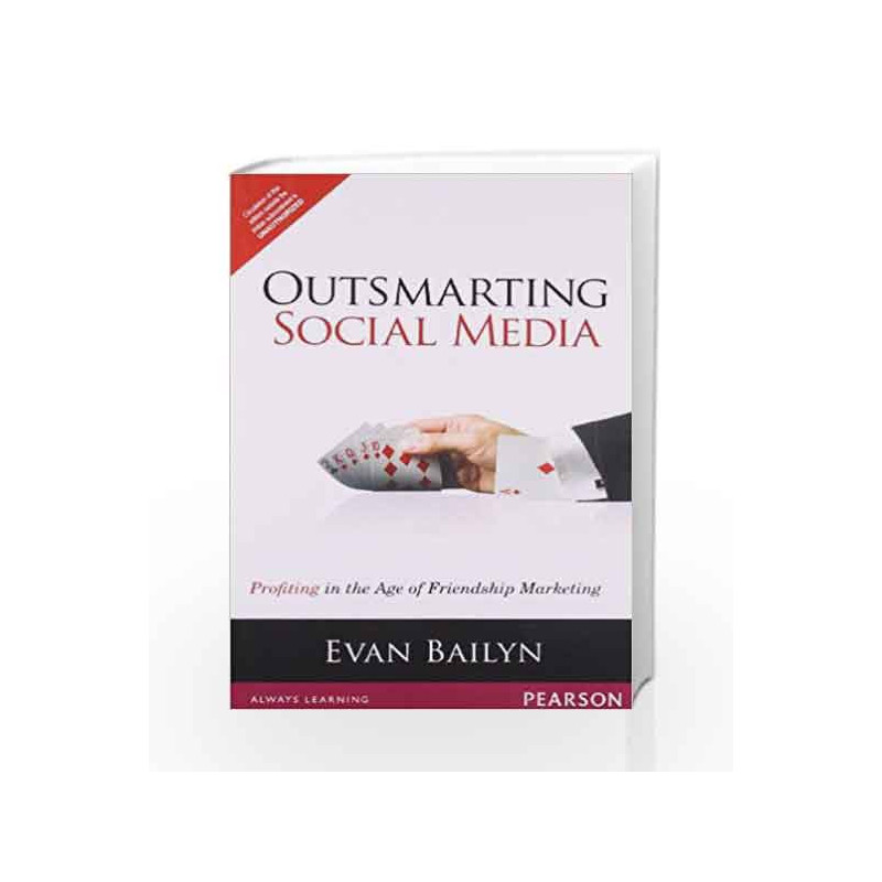 Outsmarting Social Media: Profiting in the Age of Friendship Marketing, 1/e, 1e by Bailyn Book-9789332502055