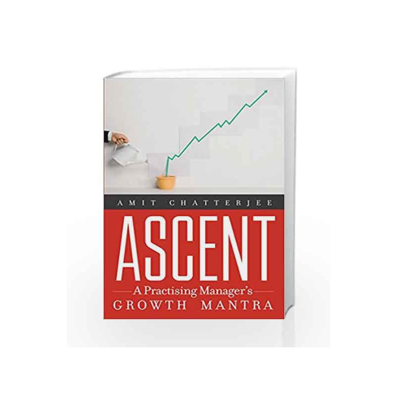 Ascent: A Practising Manager's Growth Mantra by Chatterjee, Amit Book-9788184006230
