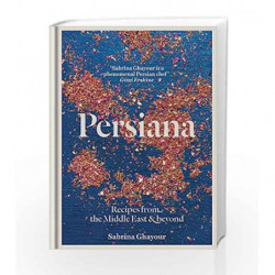 Persiana: Recipes from the Middle East & Beyond by Sabrina Ghayour Book-9781845339104