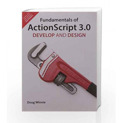 Fundamentals of ActionScript 3.0: Develop and Design, 1e by Winnie Book-9789332502260