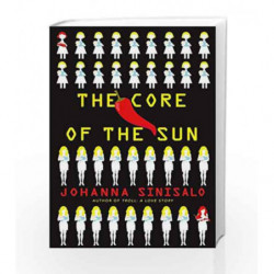 The Core of the Sun by Johanna Sinisalo Book-9781611855265
