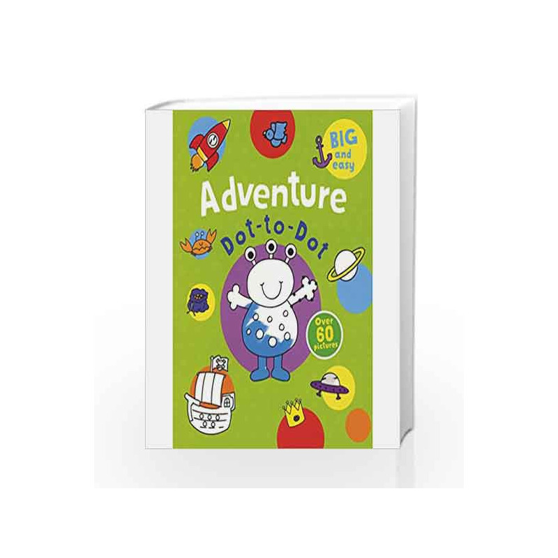 Adventure Dot-to-Dot: Over 60 Pictures (Big Easy Dottodot) by Parragon Books Ltd Book-9781474850766