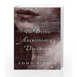 The Blind Astronomer's Daughter by John Pipkin Book-9781632861894
