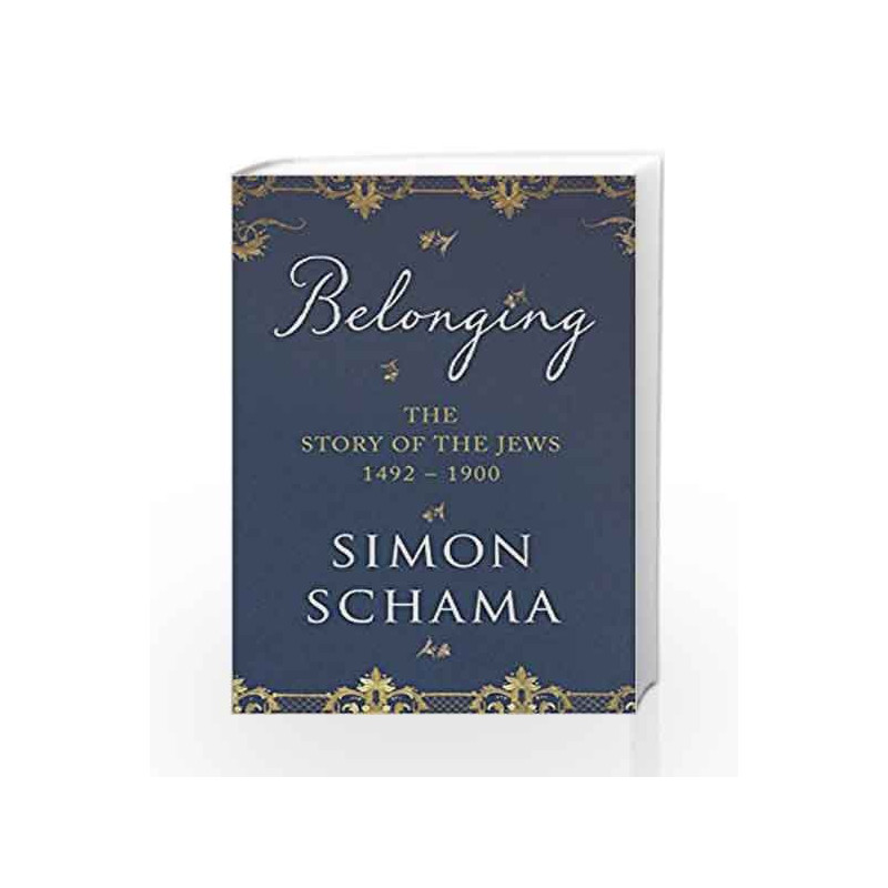 Belonging: The Story of the Jews 1492                  1900 by Simon Schama Book-9781847922816
