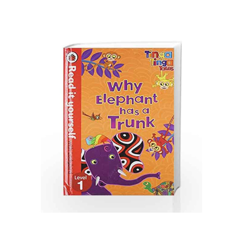 Tinga Tinga Tales: Why Elephant Has a Trunk - Read it Yourself with Ladybird (Level1) by NIL Book-9780723280552