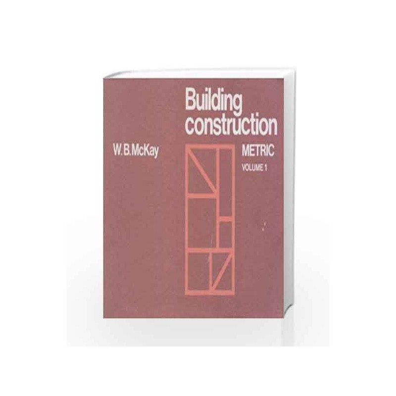 Building Construction: Metric Volume 1, 5e: Metric - Vol. 1 by McKay Book-9789332508231