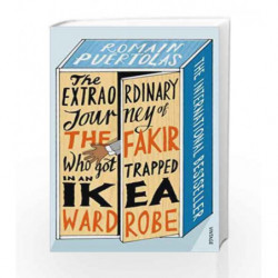The Extraordinary Journey of the Fakir who got Trapped in an Ikea Wardrobe by Romain Puertolas Book-9780099599791