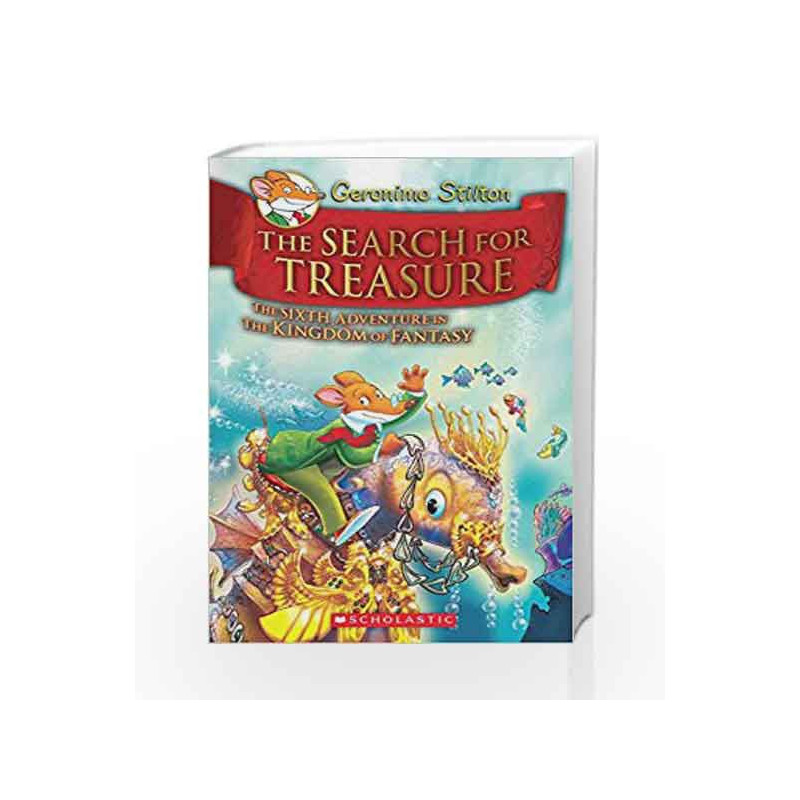 Kingdom of Fantasy #6: The Search for Treasure (Geronimo Stilton - Kingdom of Fantasy) by Geronimo Stilton Book-9789351033141