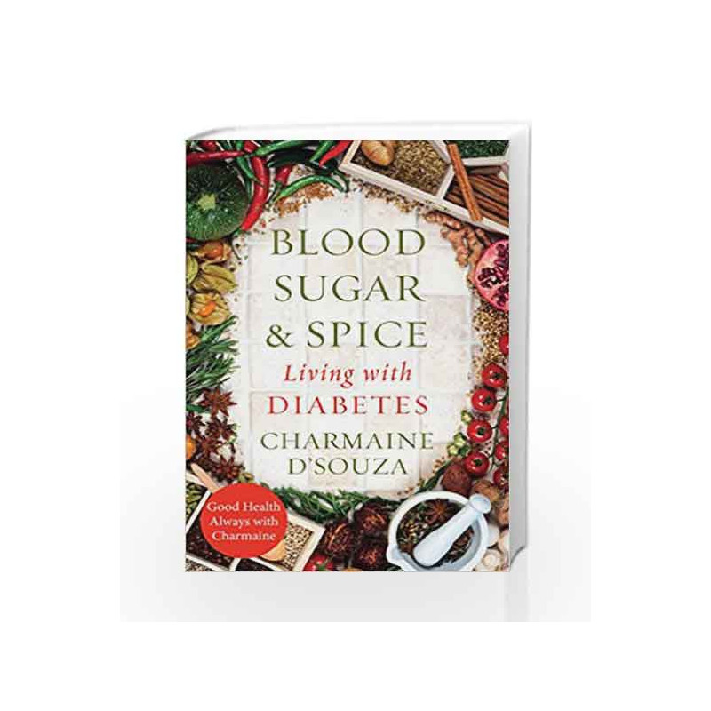 Blood Sugar and Spice: Living with Diabetes by Dsouza Charmaine Book-9788184005936