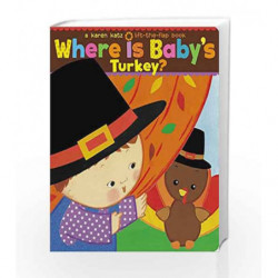 Where Is Baby's Turkey? (Karen Katz Lift-the-Flap Books) by KAREN KATZ Book-9781534400894