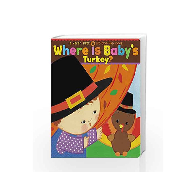 Where Is Baby's Turkey? (Karen Katz Lift-the-Flap Books) by KAREN KATZ Book-9781534400894
