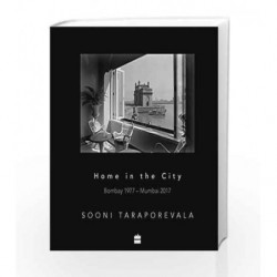 Home in the City: Bombay 1977 - Mumbai 2017 by Sooni Taraporevala Book-9789352773152