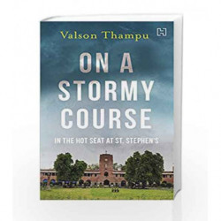 On a Stormy Course: In the Hot Seat at St. Stephen's by Valson Thampu Book-9789351952107