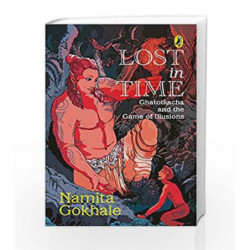 Lost in Time: Ghatotkacha and the Game of Illusions by Namita Gokhale Book-9780143334187
