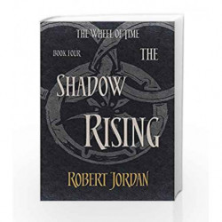 The Shadow Rising: Book 4 of the Wheel of Time by Robert Jordan Book-9780356503851