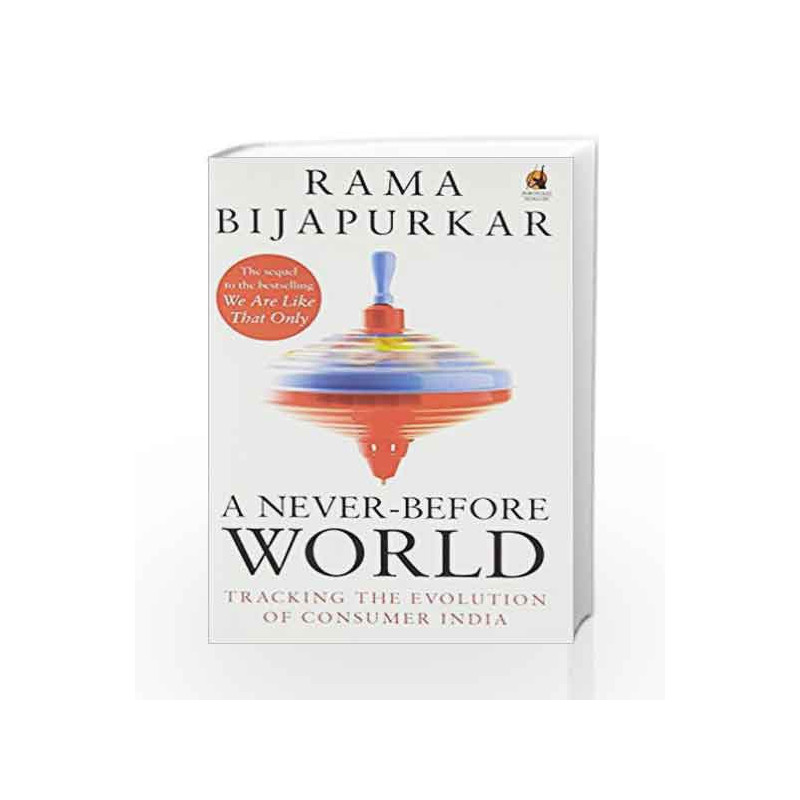 A Never-Before World: Tracking the Evolution of Consumer India by Rama Bijapurkar Book-9780143423522