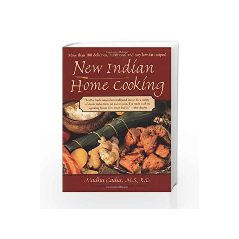New Indian Home Cooking: More Than 100 Delicious, Nutritional and Easy Low-Fat Recipes by Madhu Gadia Book-9781557883438