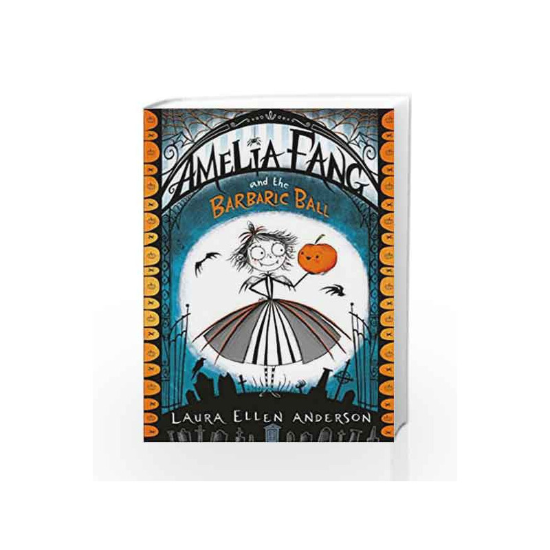 Amelia Fang and the Barbaric Ball (The Amelia Fang Series) by Laura Ellen Anderson Book-9781405286725